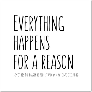 Everything happens for a reason Posters and Art